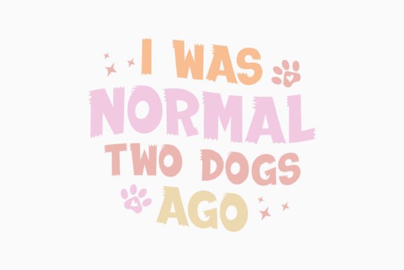 Branding with I Was Normal Two Dogs Ago Retro Dog Svg