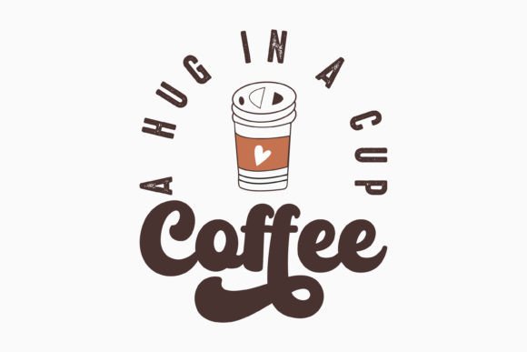Coffee a Hug in a Cup: A Retro Graphics Asset for Crafts