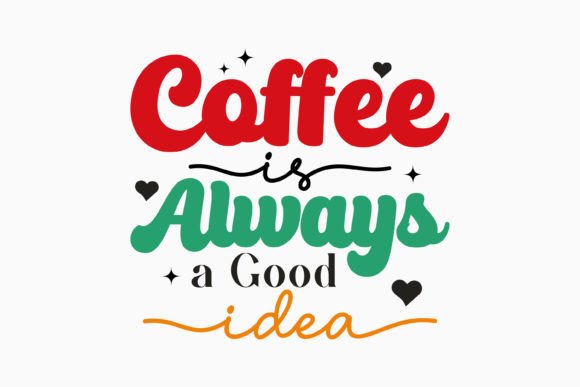 Coffee is Always a Good Idea: A Crafty SVG for Mugs & More