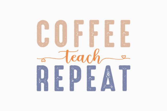 Coffee Teach Repeat: A Perfect Retro SVG for Graphics and Crafts