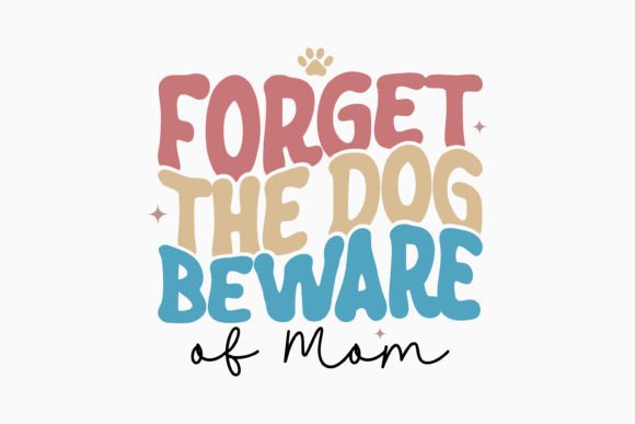 Forget the Dog Beware of Mom: A Retro SVG for Crafts