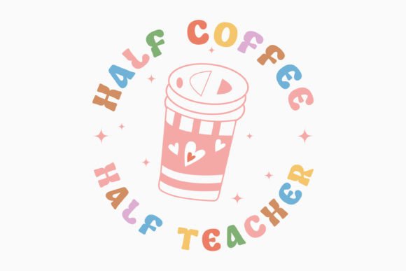 Half Coffee Half Teacher Retro: Perfect for Graphics & Crafts