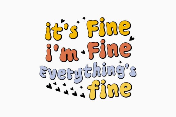 It's Fine I'm Fine Everything's Fine Svg: A Versatile Embroidery Design