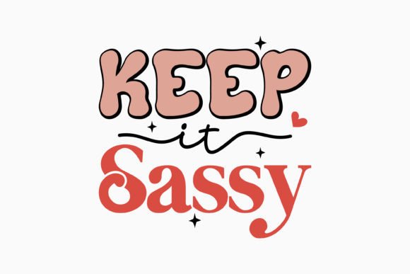 Keep It Sassy SVG Retro: A Versatile Graphics and Crafts Asset