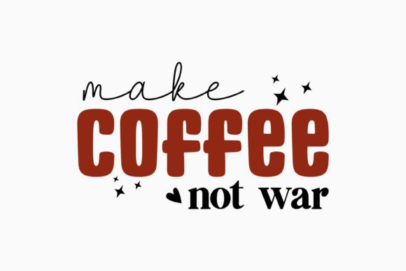 Make Coffee Not War Retro Svg: A Versatile Graphics Asset for Crafts
