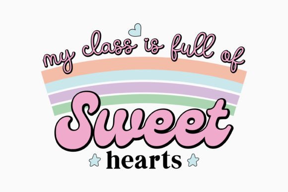 My Class is Full of Sweet Hearts Svg: A Graphics Gem for Crafts
