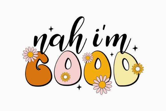 Nah I m Good Retro Sarcastic Svg for Graphics and Crafts
