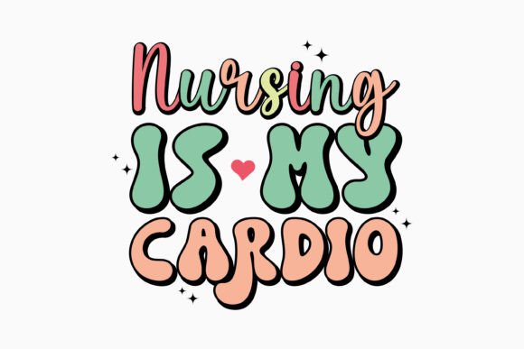 Nursing is My Cardio Retro Nurse Svg: A Graphics Gem for Crafts