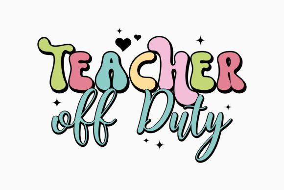 Teacher off Duty Retro: A Versatile Graphics Asset for Crafts